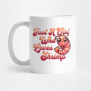 Just a Girl Who Loves Shrimp - Cute Shrimp Enthusiast Mug